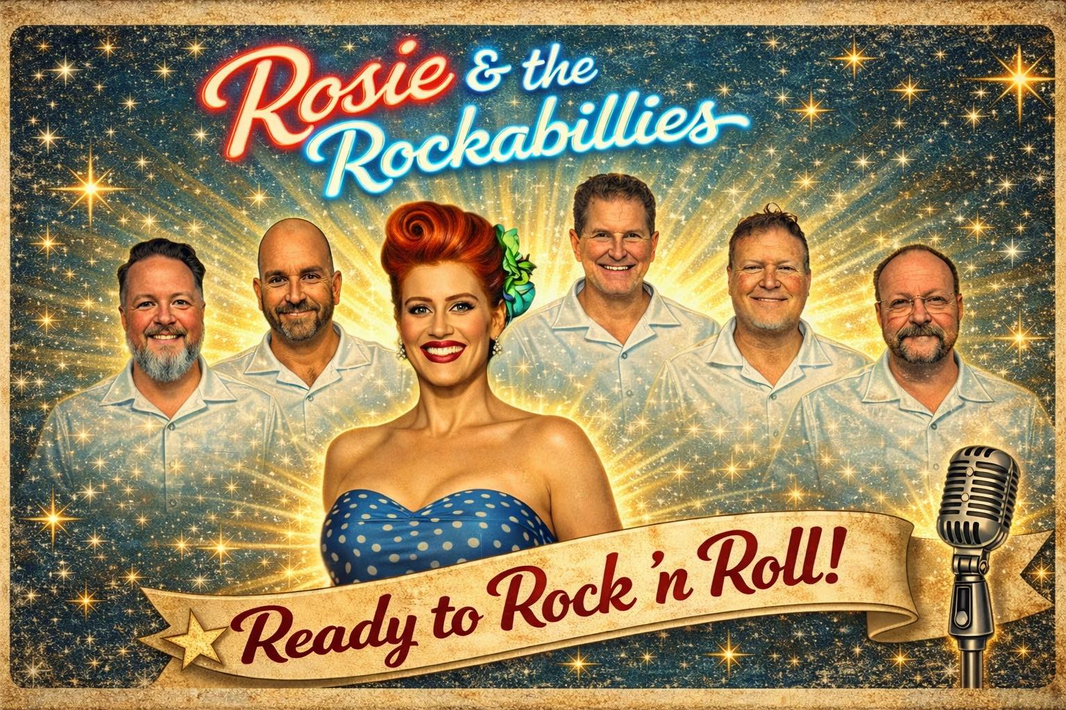 Promotional poster for 'Rosie & the Rockabillies' with Rosie center stage and four beaming men, gold starburst background, banner 'Ready to Rock ’n Roll!', vintage microphone on the side.